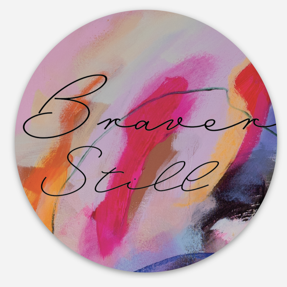 Braver Still  3" Vinyl Sticker