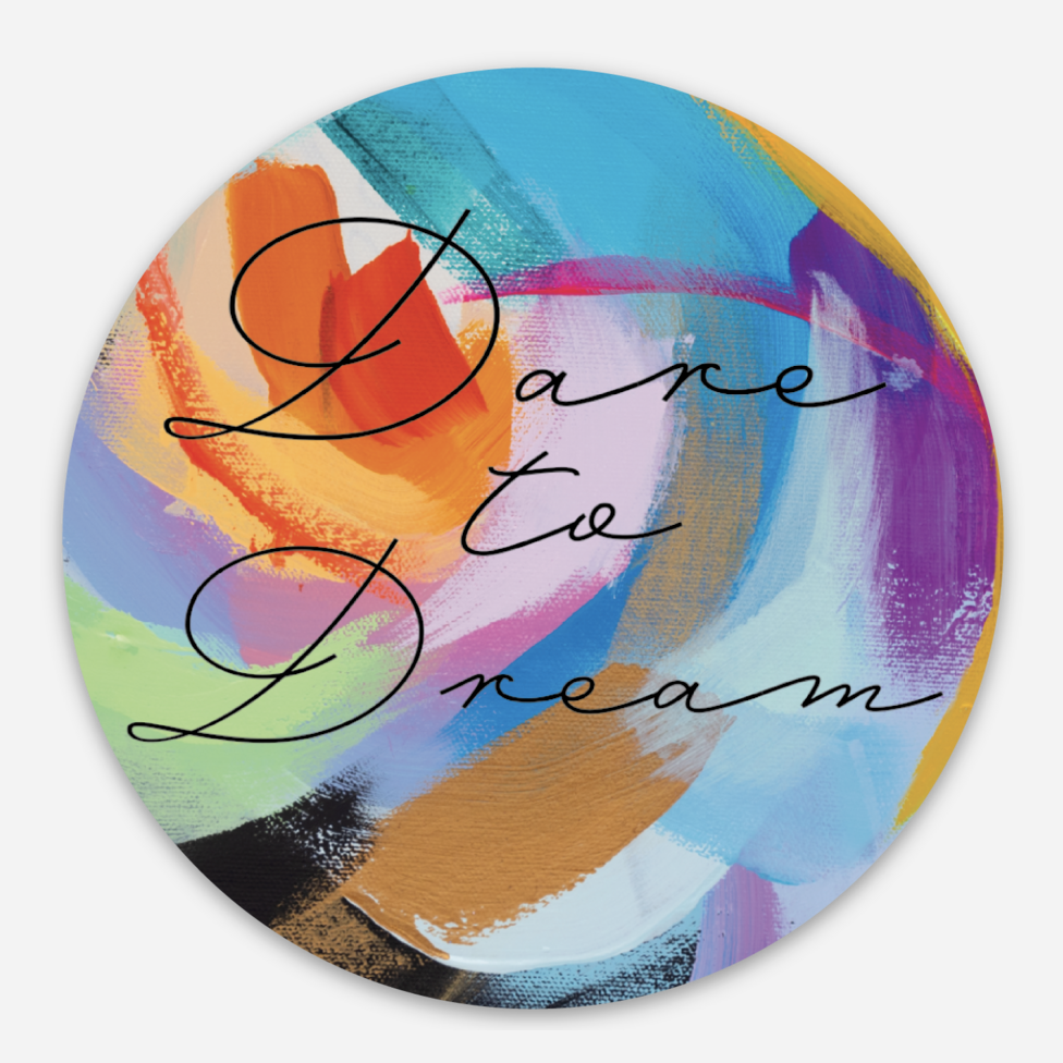 Dare to Dream  3" Vinyl Sticker